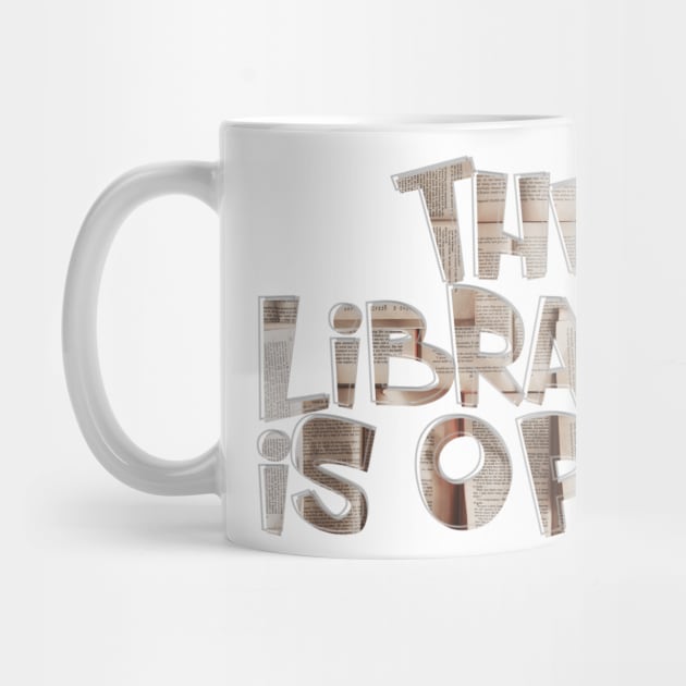 The Library Is Open by afternoontees